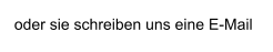 oder sie schreiben uns eine E-Mail